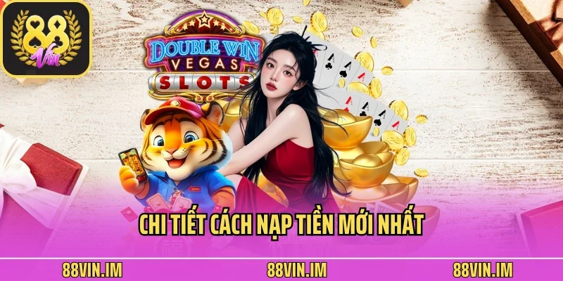 Chi tiết cách nạp tiền mới nhất
