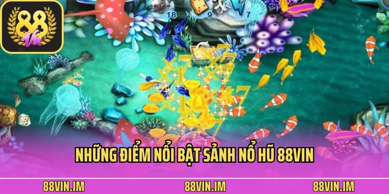 Những điểm nổi bật sảnh nổ hũ 88vin