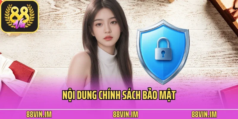 Nội dung chính sách bảo mật